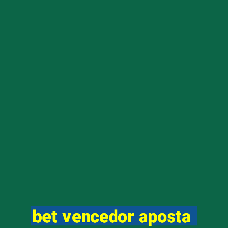 bet vencedor aposta