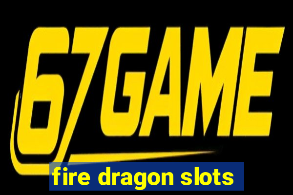 fire dragon slots