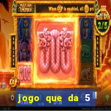 jogo que da 5 reais no cadastro