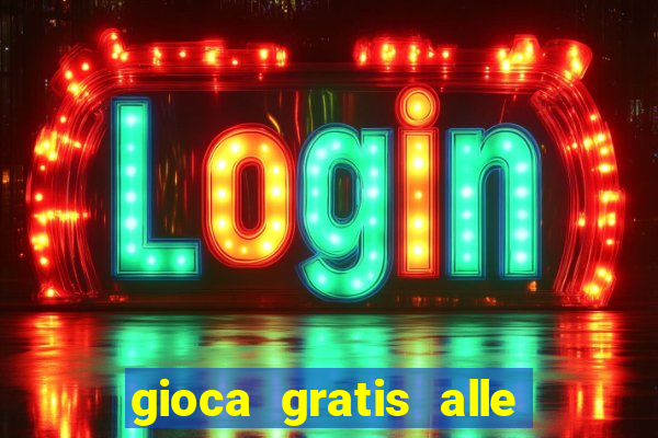 gioca gratis alle slot machine