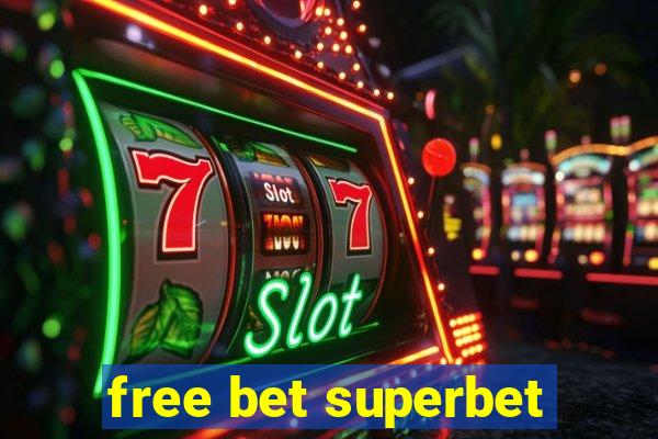 free bet superbet