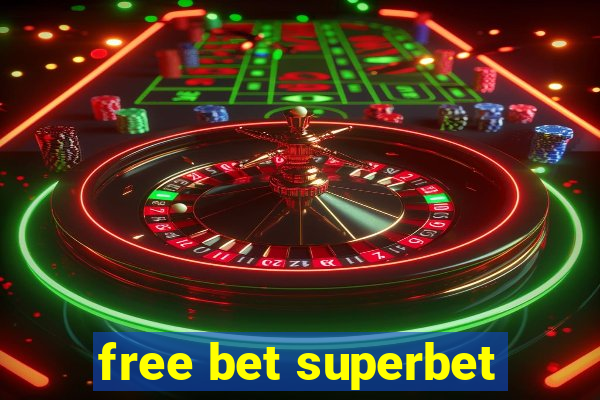 free bet superbet