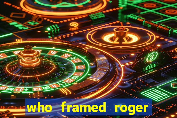 who framed roger the rabbit