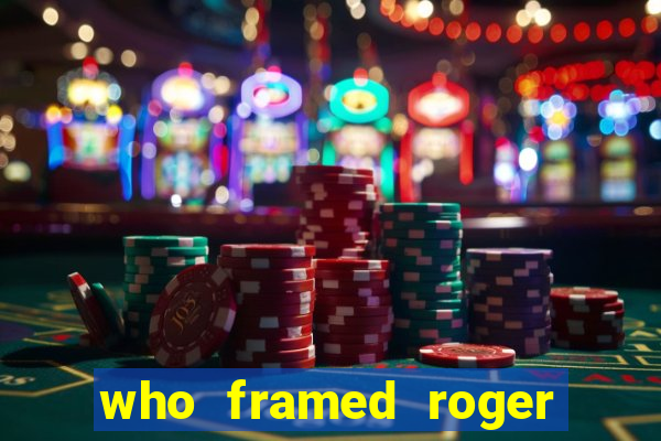 who framed roger the rabbit