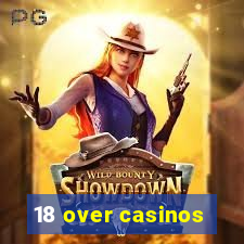 18 over casinos