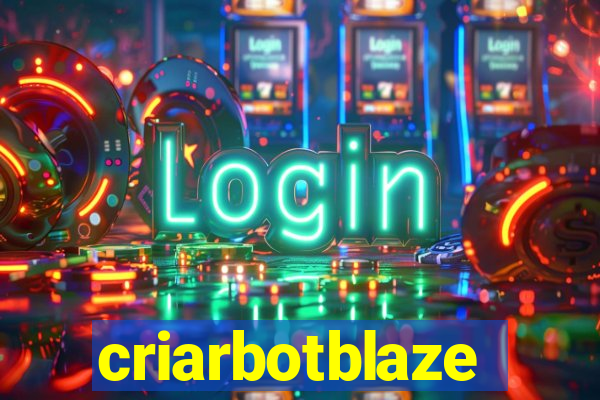 criarbotblaze