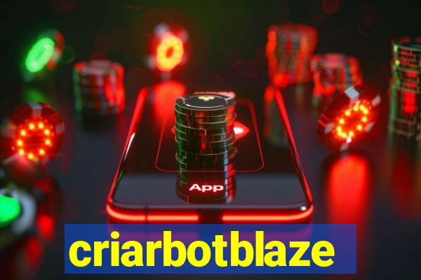 criarbotblaze