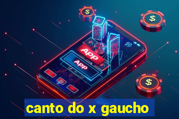 canto do x gaucho