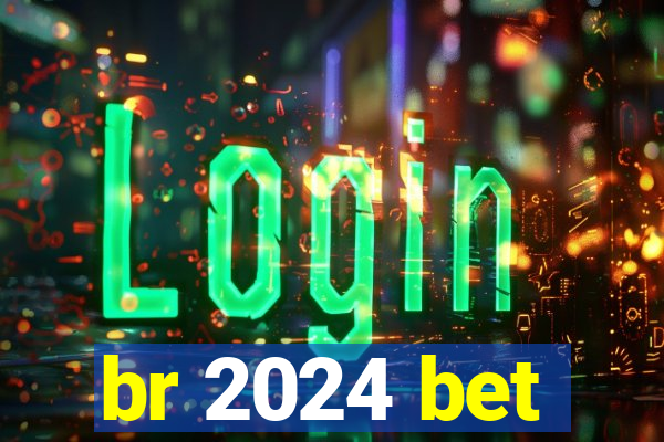 br 2024 bet