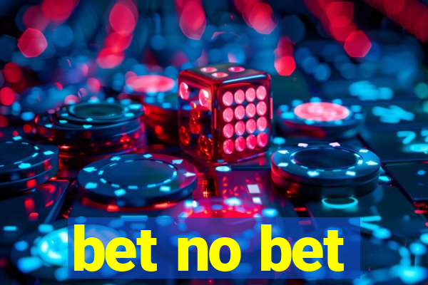 bet no bet