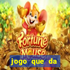 jogo que da dinheiro tigre