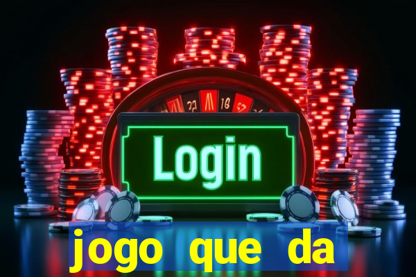 jogo que da dinheiro tigre