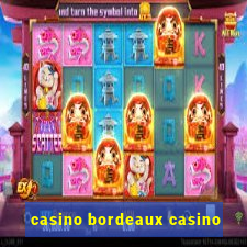 casino bordeaux casino