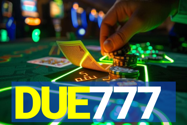 DUE777