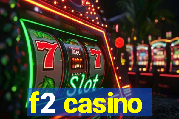 f2 casino