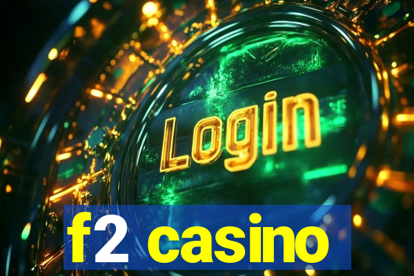 f2 casino