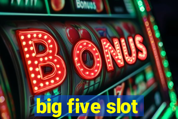 big five slot