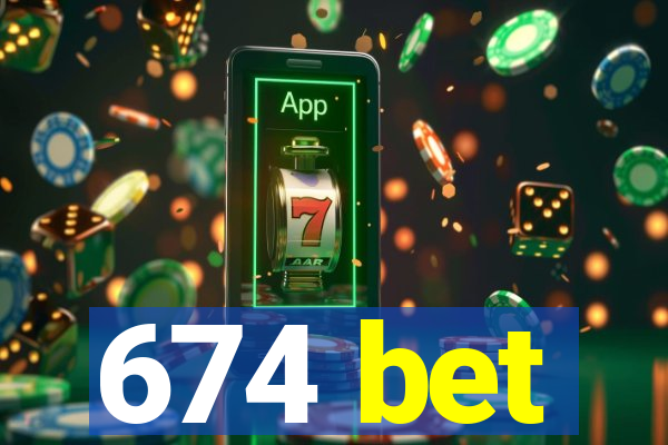 674 bet