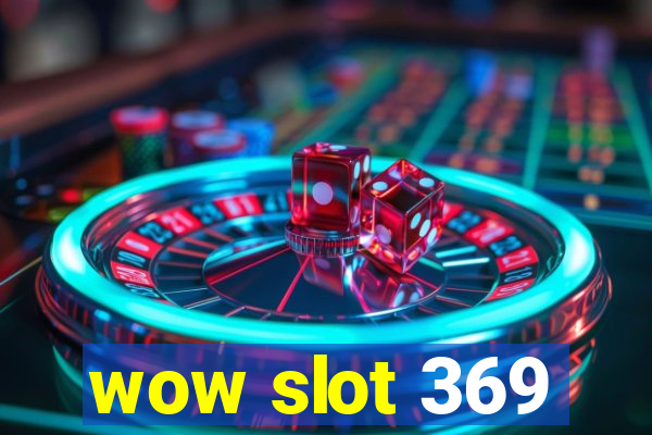 wow slot 369