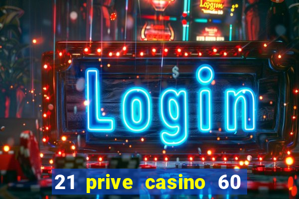 21 prive casino 60 no deposit free spins