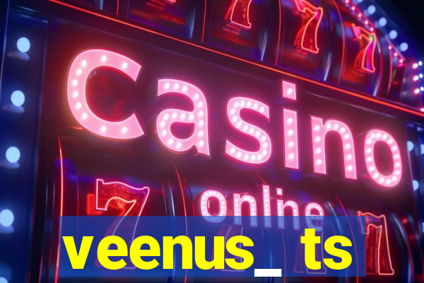 veenus_ ts