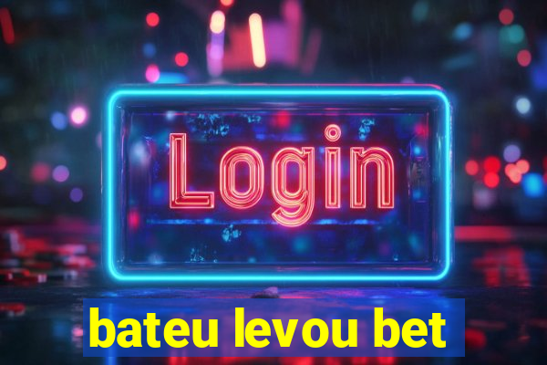 bateu levou bet