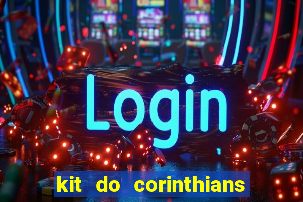 kit do corinthians dls 2019