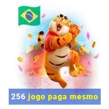 256 jogo paga mesmo