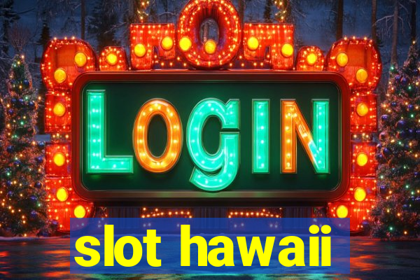 slot hawaii