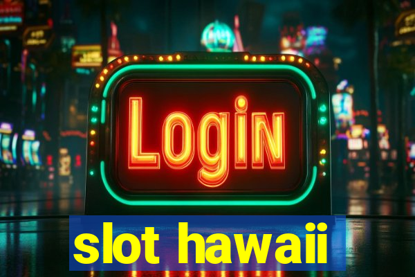 slot hawaii