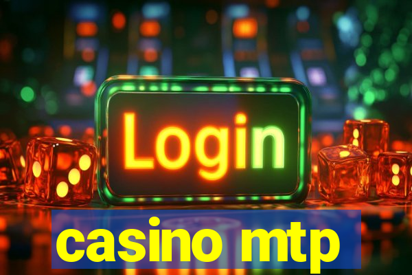 casino mtp