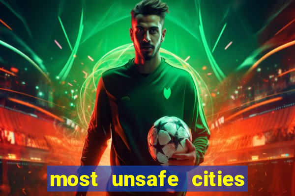 most unsafe cities in us