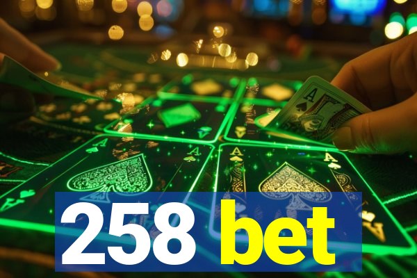 258 bet