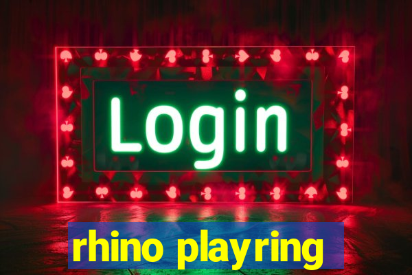 rhino playring