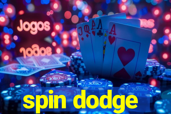 spin dodge