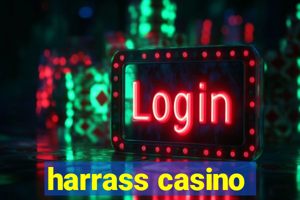 harrass casino