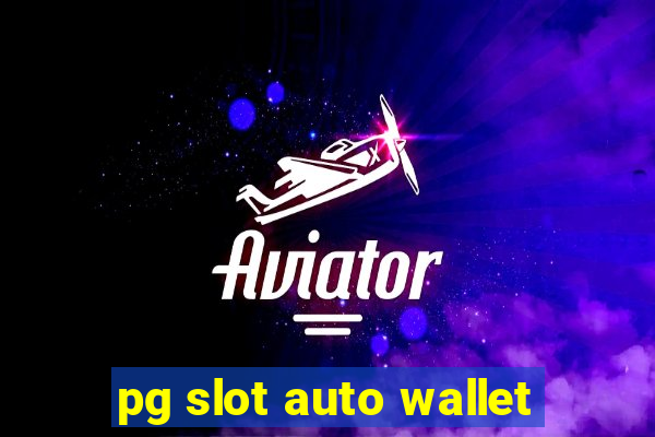 pg slot auto wallet