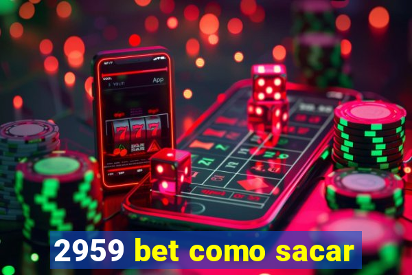 2959 bet como sacar