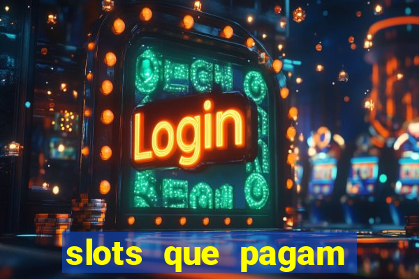 slots que pagam dinheiro de verdade