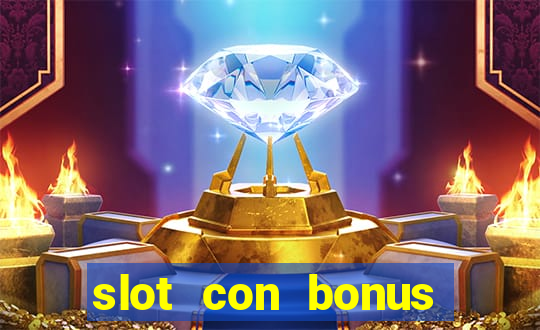 slot con bonus immediato senza deposito