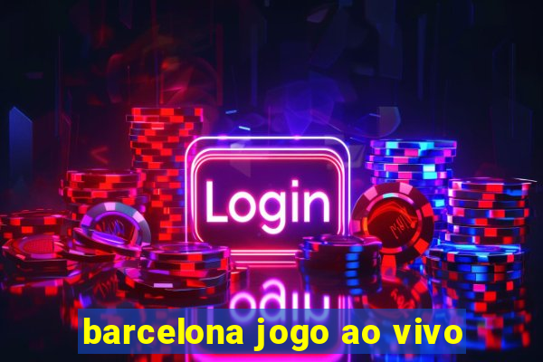 barcelona jogo ao vivo