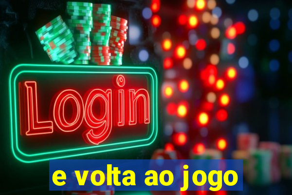 e volta ao jogo