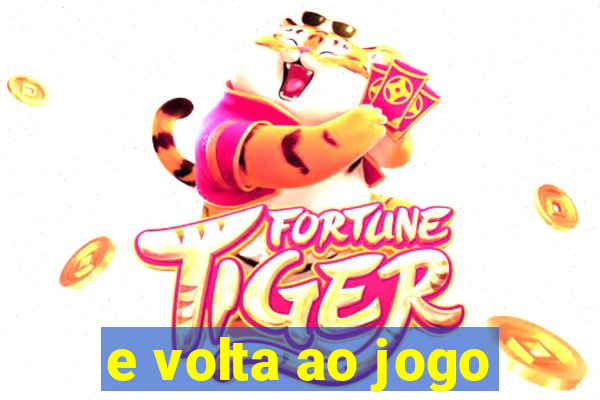 e volta ao jogo