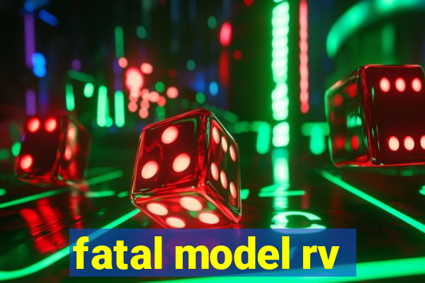 fatal model rv