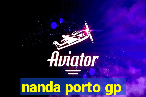 nanda porto gp