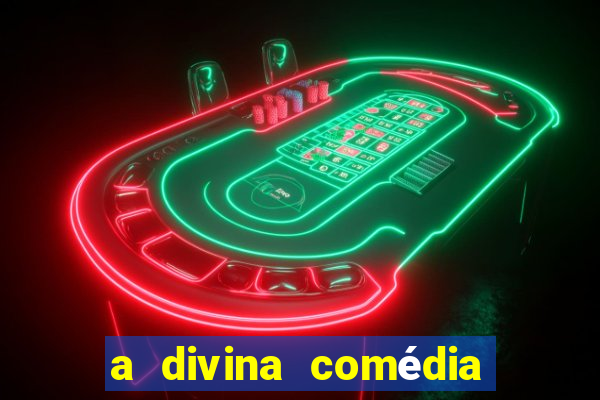 a divina comédia editora 34