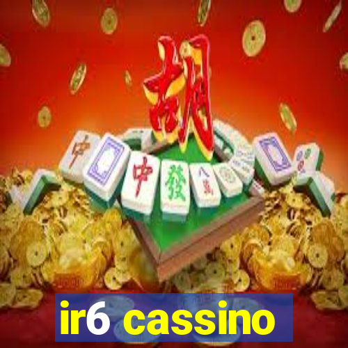 ir6 cassino