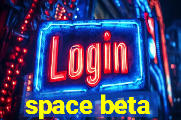 space beta