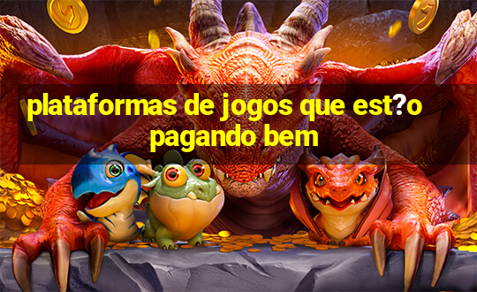 plataformas de jogos que est?o pagando bem