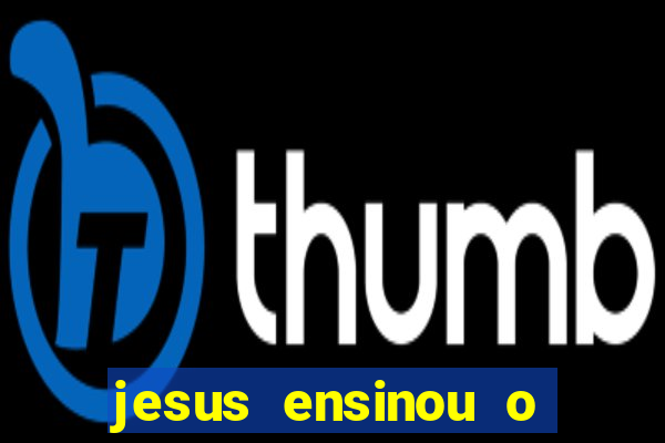 jesus ensinou o segredo da prosperidade